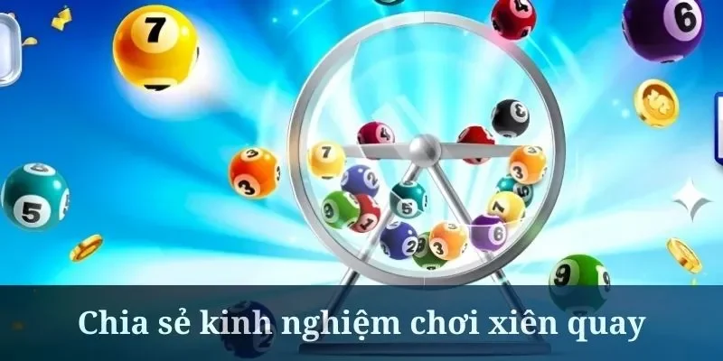 Tham khảo bộ số tỷ lệ trúng cao khi tham gia xiên quay