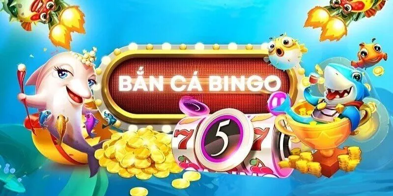 Bắn cá Bingo là gì? Tựa game bắn cá đầy thú vị