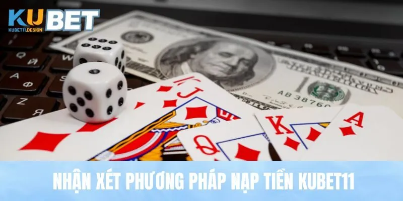 Nhận xét phương pháp nạp tiền Kubet11